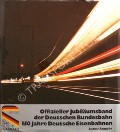 Book cover of Offizieller Jubiläumsband der Deutschen Bundesbahn - 150 Jahre Deutsche Eisenbahnen by LIEBL, Toni; STOFFELS, Wolfgang; KRUMMHEUER, Eberhard; EIERMANN, Rudolf; RUSCHEWEYH, Walter; HENKEL, Dietrich; KLIPPEL, Siegfried; LÜBKE, Dietmar & STEIN, Bernhard